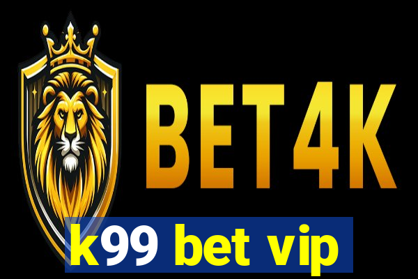 k99 bet vip